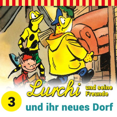 Hörbüch “Lurchi und seine Freunde, Folge 3: Lurchi und seine Freunde und ihr neues Dorf – Sybille Anger”