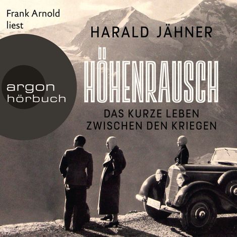 Hörbüch “Höhenrausch - Das kurze Leben zwischen den Kriegen (Ungekürzte Lesung) – Harald Jähner”