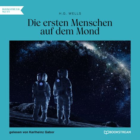 Hörbüch “Die ersten Menschen auf dem Mond (Ungekürzt) – H. G. Wells”