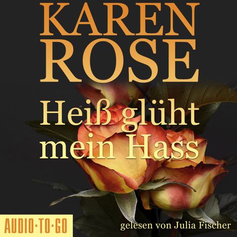 Hörbüch “Heiß glüht mein Hass - Chicago-Reihe, Teil 6 (gekürzt) – Karen Rose”