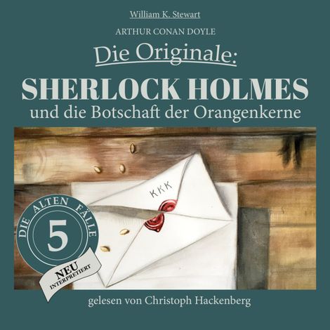 Hörbüch “Sherlock Holmes und die Botschaft der Orangenkerne - Die Originale: Die alten Fälle neu, Folge 5 (Ungekürzt) – Arthur Conan Doyle, William K. Stewart”