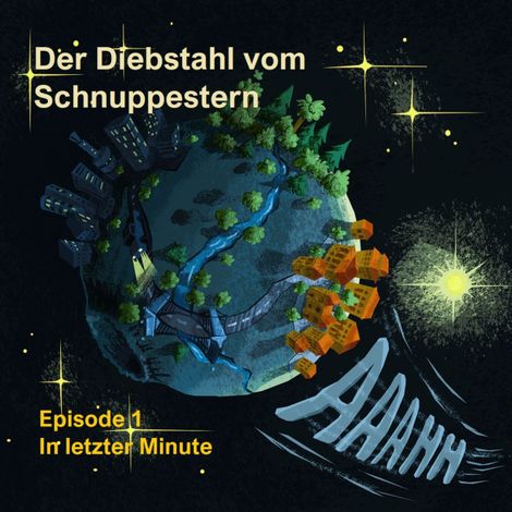 Hörbüch “Episode 1: In letzter Minute - Der Diebstahl vom Schnuppestern, Band 1 (ungekürzt) – Armin Moser”