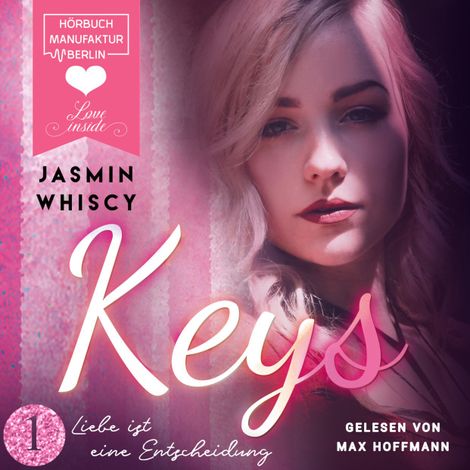 Hörbüch “Liebe ist eine Entscheidung - Keys, Band 1 (ungekürzt) – Jasmin Whiscy”