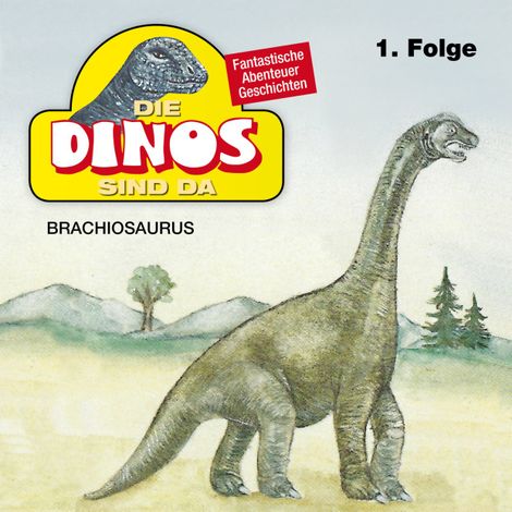 Hörbüch “Die Dinos sind da, Folge 1: Brachiosaurus – Petra Fohrmann”