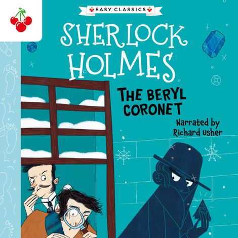 Hörbüch “The Beryl Coronet - The Sherlock Holmes Children's Collection: Creatures, Codes and Curious Cases (Easy Classics), Season 3 (Unabridged) – Sir Arthur Conan Doyle”