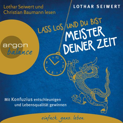 Hörbüch “Lass los und du bist der Meister deiner Zeit - Mit Konfuzius entschleunigen und Lebensqualität gewinnen (Gekürzte Fassung) – Lothar Seiwert”