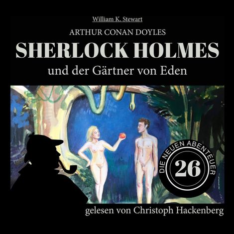 Hörbüch “Sherlock Holmes und der Gärtner von Eden - Die neuen Abenteuer, Folge 26 (Ungekürzt) – Arthur Conan Doyle, William K. Stewart”