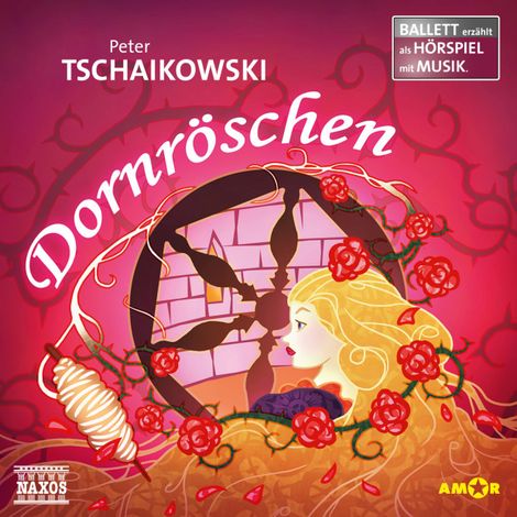 Hörbüch “Dornröschen - Ballett erzählt als Hörspiel mit Musik – Peter Tschaikowsky”