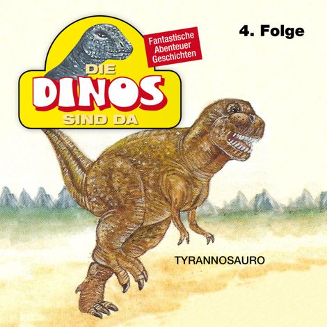Hörbüch “Die Dinos sind da, Folge 4: Tyrannosauro – Petra Fohrmann”