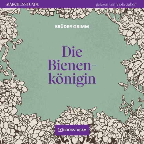Hörbüch “Die Bienenkönigin - Märchenstunde, Folge 102 (Ungekürzt) – Brüder Grimm”