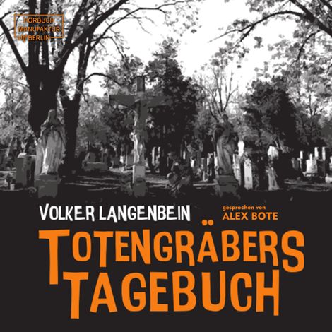 Hörbüch “Totengräbers Tagebuch (ungekürzt) – Volker Langenbein”