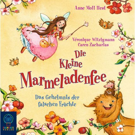 Hörbüch “Die kleine Marmeladenfee, Folge 2: Das Geheimnis der falschen Früchte – Véronique Witzigmann, Caren Zacharias”