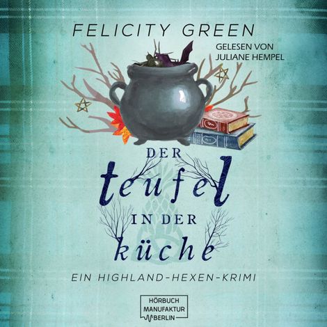 Hörbüch “Der Teufel in der Küche - Highland-Hexen-Krimis, Band 3 (ungekürzt) – Felicity Green”