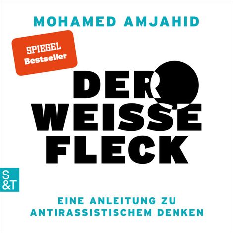Hörbüch “Der weiße Fleck - Eine Anleitung zu antirassistischem Denken (Ungekürzt) – Mohamed Amjahid”