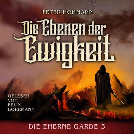 Hörbüch “Die Ebenen der Ewigkeit - Die Eherne Garde, Band 3 (ungekürzt) – Peter Hohmann”