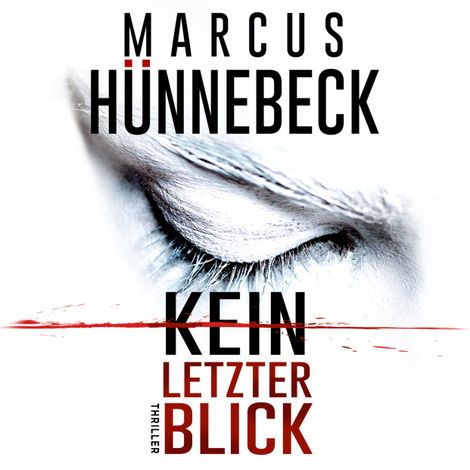 Hörbüch “Kein letzter Blick (Ungekürzt) – Marcus Hünnebeck”