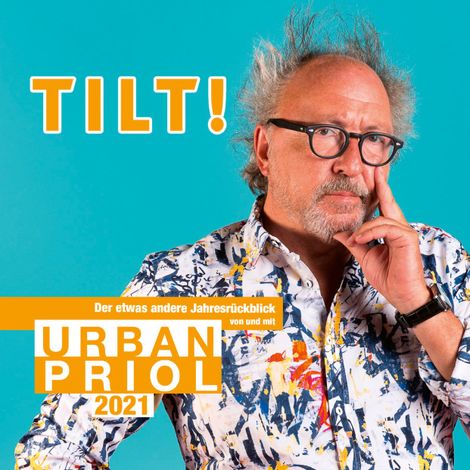 Hörbüch “TILT! 2021 - Der etwas andere Jahresrückblick von und mit Urban Priol – Urban Priol”