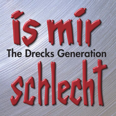 Hörbüch “Is mir schlecht - The Drecks Generation – Dietmar Wischmeyer, Arschkrampen, Oliver Kalkofe”