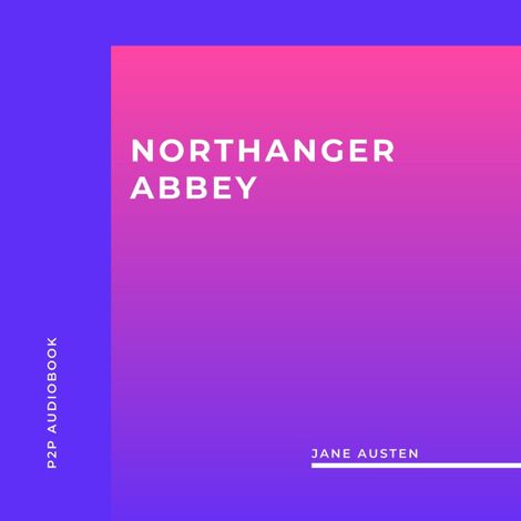 Hörbüch “Northanger Abbey (Unabridged) – Jane Austen”