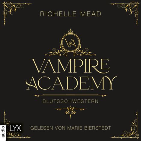Hörbüch “Blutsschwestern - Vampire Academy, Teil 1 (Ungekürzt) – Richelle Mead”