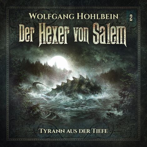 Hörbüch “Der Hexer von Salem, Folge 2: Tyrann aus der Tiefe – Stefan Lindner, Wolfgang Hohlbein”