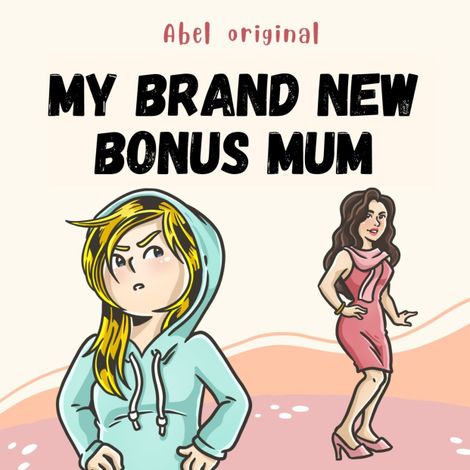 Hörbüch “My Brand New Bonus Mum, Season 1, Episode 1: The Upstairs Idol – Abel Studios”