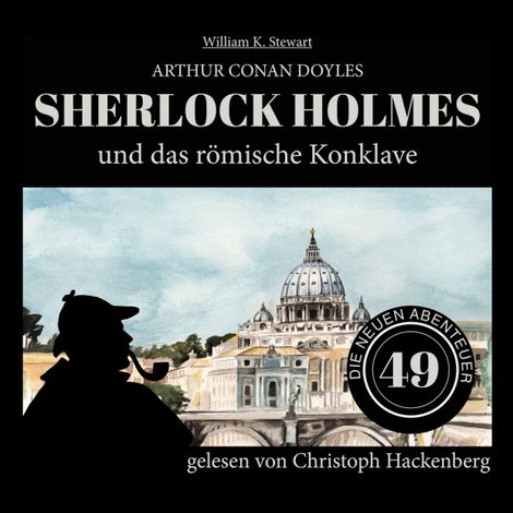 Hörbüch “Sherlock Holmes und das römische Konklave - Die neuen Abenteuer, Folge 49 (Ungekürzt) – William K. Stewart, Sir Arthur Conan Doyle”