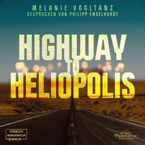 Hörbüch “Highway to Heliopolis (ungekürzt) – Melanie Vogltanz”