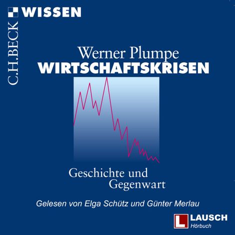 Hörbüch “Wirtschaftskrisen - LAUSCH Wissen, Band 5 (Ungekürzt) – Werner Plumpe”