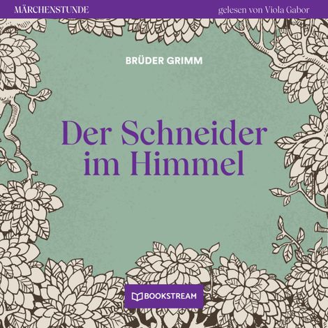 Hörbüch “Der Schneider im Himmel - Märchenstunde, Folge 78 (Ungekürzt) – Brüder Grimm”