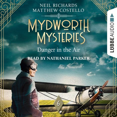 Hörbüch “Danger in the Air - Mydworth Mysteries - A Cosy Historical Mystery Series, Episode 6 (Unabridged) – Matthew Costello, Neil Richards”