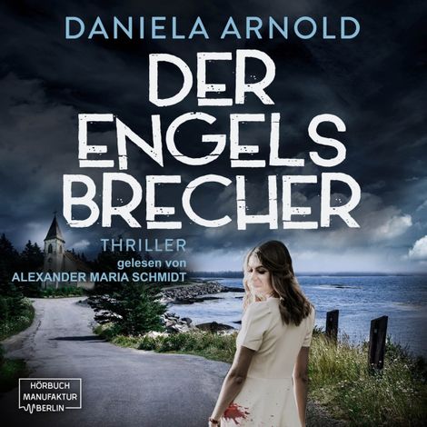 Hörbüch “Der Engelsbrecher (ungekürzt) – Daniela Arnold”