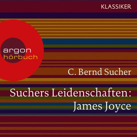Hörbüch “Suchers Leidenschaften: James Joyce - Eine Einführung in Leben und Werk (Szenische Lesung) – C. Bernd Sucher”