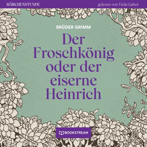 Hörbüch “Der Froschkönig - Märchenstunde, Folge 42 (Ungekürzt) – Brüder Grimm”