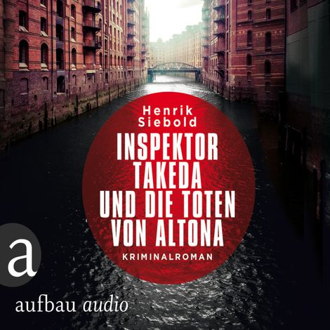 Hörbüch “Inspektor Takeda und die Toten von Altona - Inspektor Takeda ermittelt, Band 1 (Ungekürzt) – Henrik Siebold”