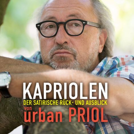 Hörbüch “Kapriolen - Der satirische Rück- und Ausblick von Urban Priol – Urban Priol”