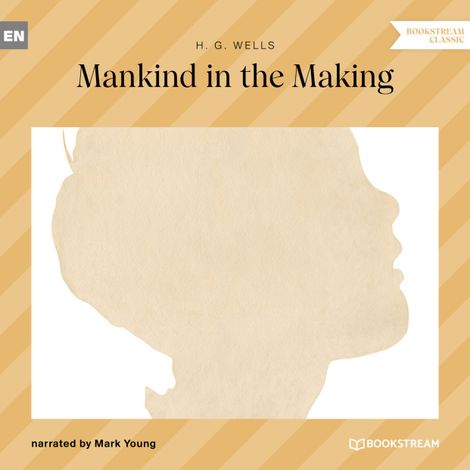 Hörbüch “Mankind in the Making (Unabridged) – H. G. Wells”