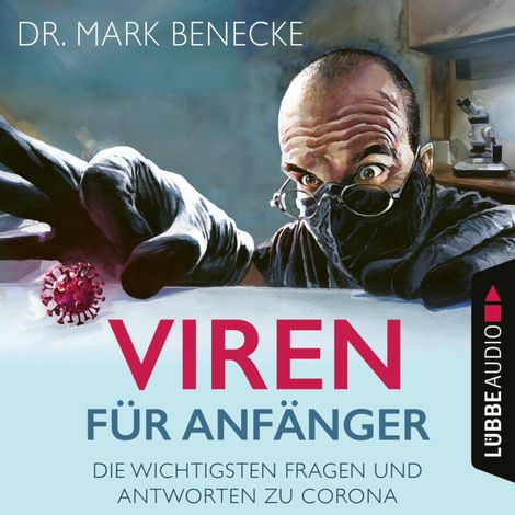Hörbüch “Viren für Anfänger - Die wichtigsten Fragen und Antworten zu Corona (Ungekürzt) – Mark Benecke”