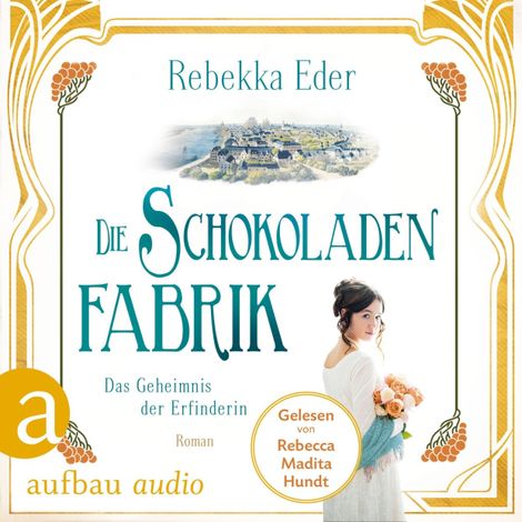 Hörbüch “Die Schokoladenfabrik - Das Geheimnis der Erfinderin - Die Stollwerck-Saga, Band 2 (Ungekürzt) – Rebekka Eder”