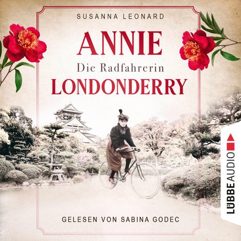 Hörbüch “Die Radfahrerin - Annie Londonderry - Eine Frau. Ein Fahrrad. Einmal um die Welt (Ungekürzt) – Susanna Leonard”