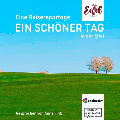 Hörbüch “Ein schöner Tag - Reisereportage aus der Eifel - Endlich Eifel, Band 2 (ungekürzt) – Stephan Falk, Jeannette Fentroß”