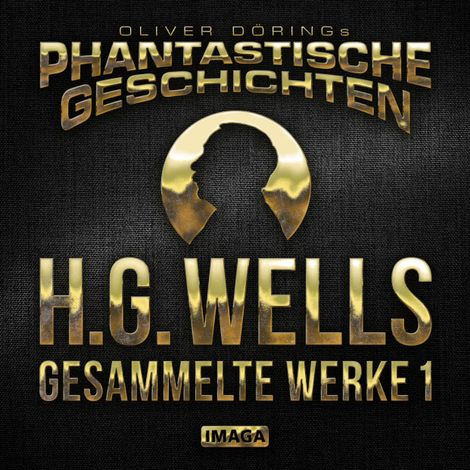 Hörbüch “Phantastische Geschichten, H.G.Wells - Gesammelte Werke 1 – H.G.Wells, Oliver Döring”
