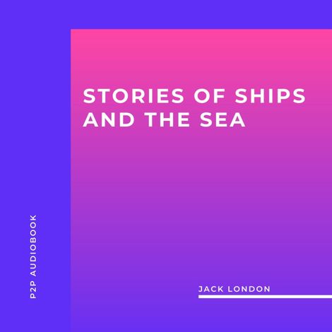 Hörbüch “Stories of Ships and the Sea (Unabridged) – Jack London”