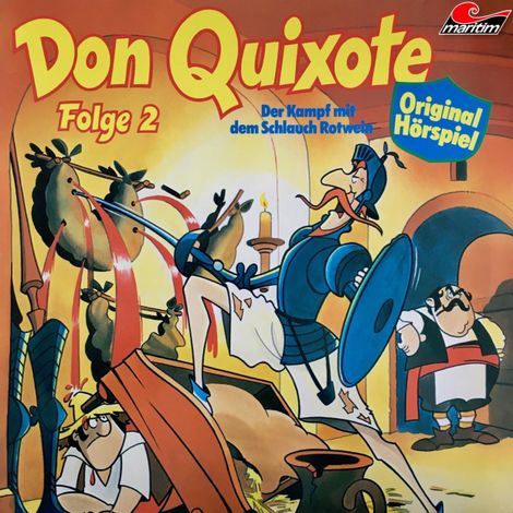 Hörbüch “Don Quixote, Folge 2: Der Kampf mit dem Schlauch Rotwein – Miguel de Cervantes, Maral”