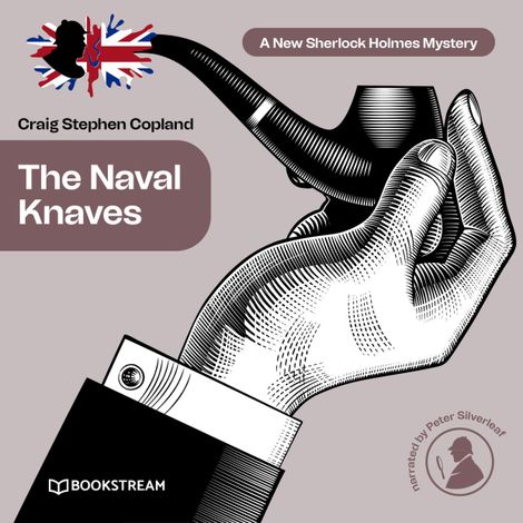 Hörbüch “The Naval Knaves - A New Sherlock Holmes Mystery, Episode 25 (Unabridged) – Sir Arthur Conan Doyle, Craig Stephen Copland”