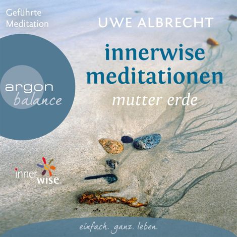 Hörbüch “Innerwise Meditationen - Mutter Erde (Ungekürzte Fassung) – Uwe Albrecht”