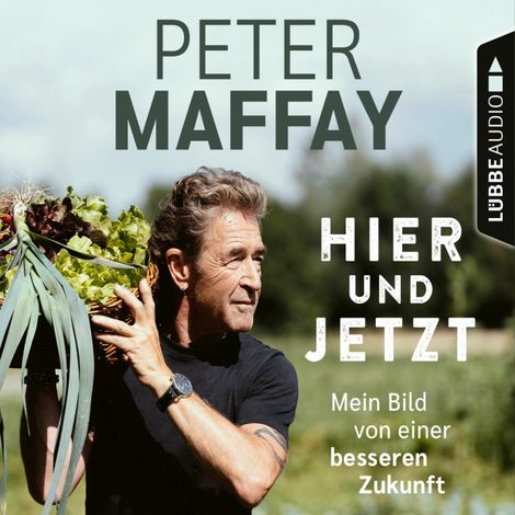 Hörbüch “Hier und Jetzt - Mein Bild von einer besseren Zukunft (Ungekürzt) – Peter Maffay”