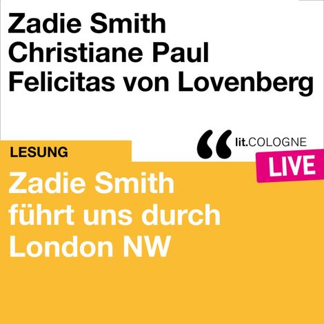 Hörbüch “Zadie Smith führt uns durch London NW - lit.COLOGNE live (ungekürzt) – Zadie Smith”