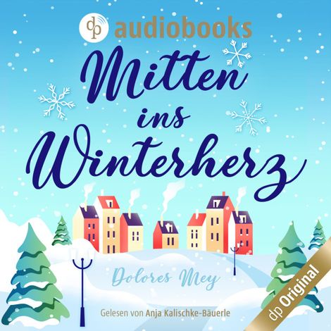 Hörbüch “Mitten ins Winterherz (Ungekürzt) – Dolores Mey”