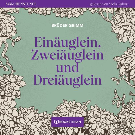 Hörbüch “Einäuglein, Zweiäuglein und Dreiäuglein - Märchenstunde, Folge 160 (Ungekürzt) – Brüder Grimm”